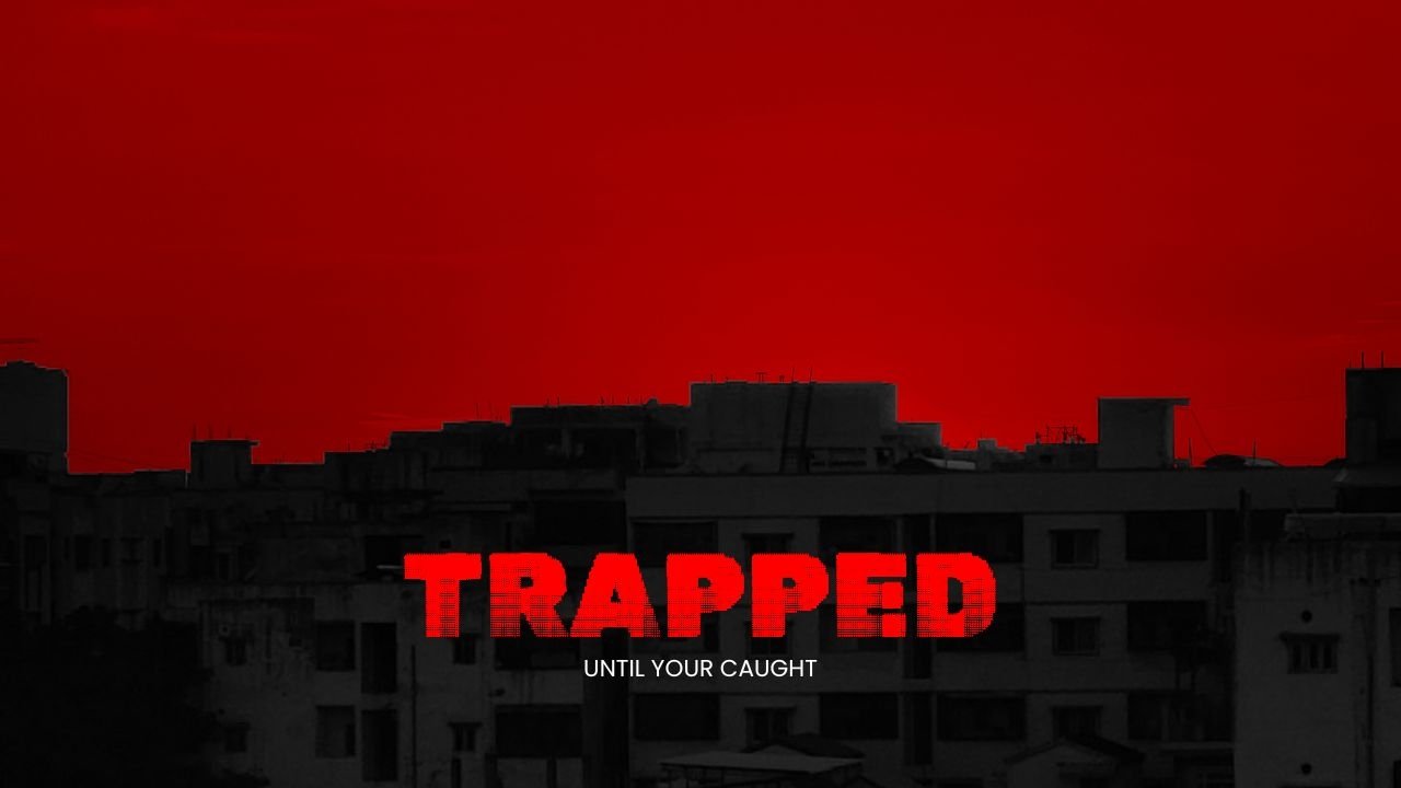 TRAPPED