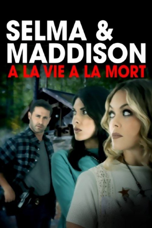 Affiche du film Selma et Madison : à la vie, à la mort
