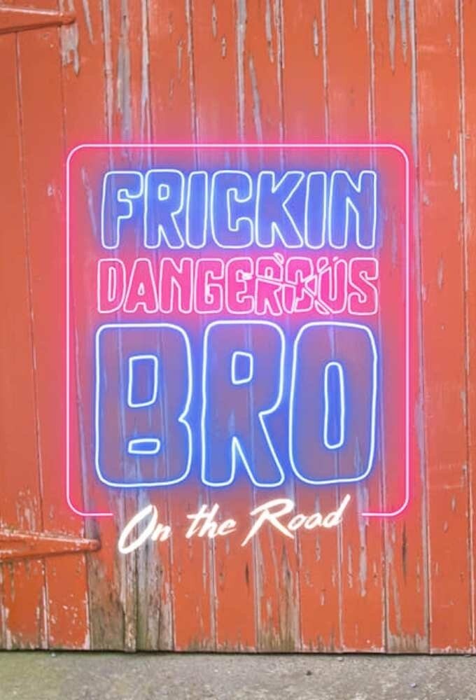 Poster de Frickin Dangerous Bro on the Road