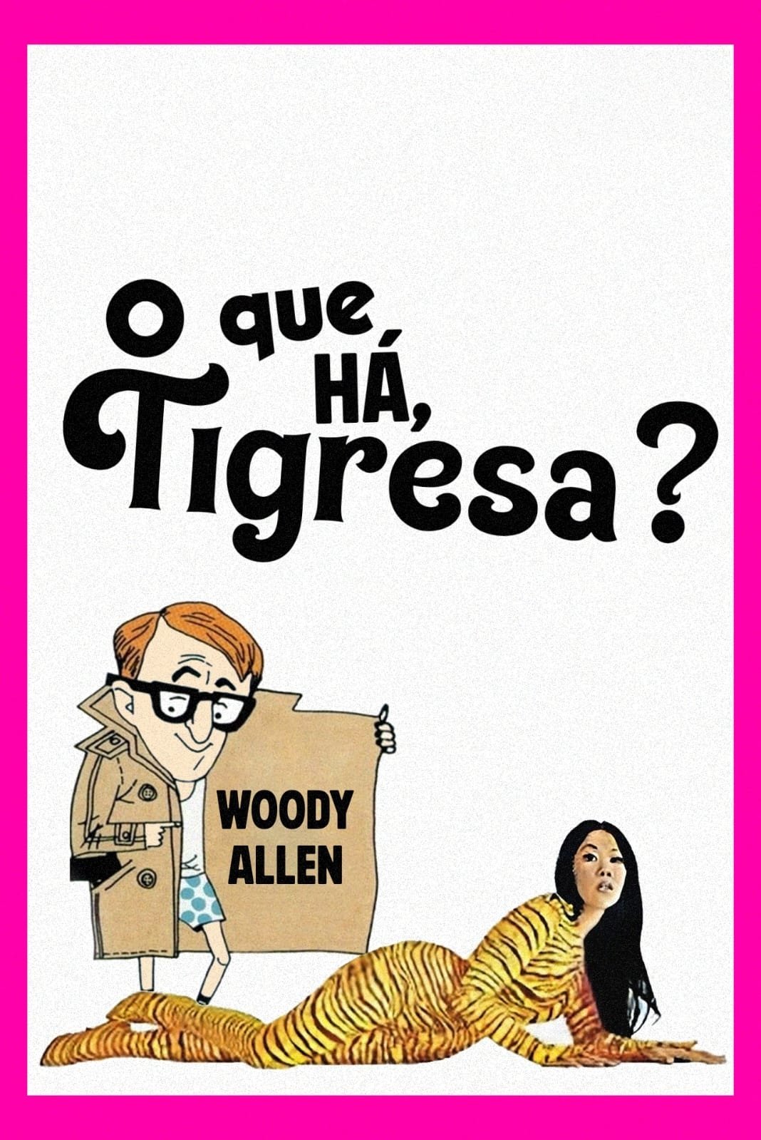 Poster de O que Há, Tigresa?