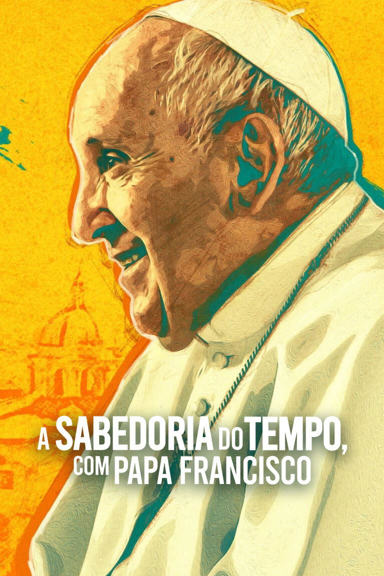 Poster de A Sabedoria do Tempo, com Papa Francisco