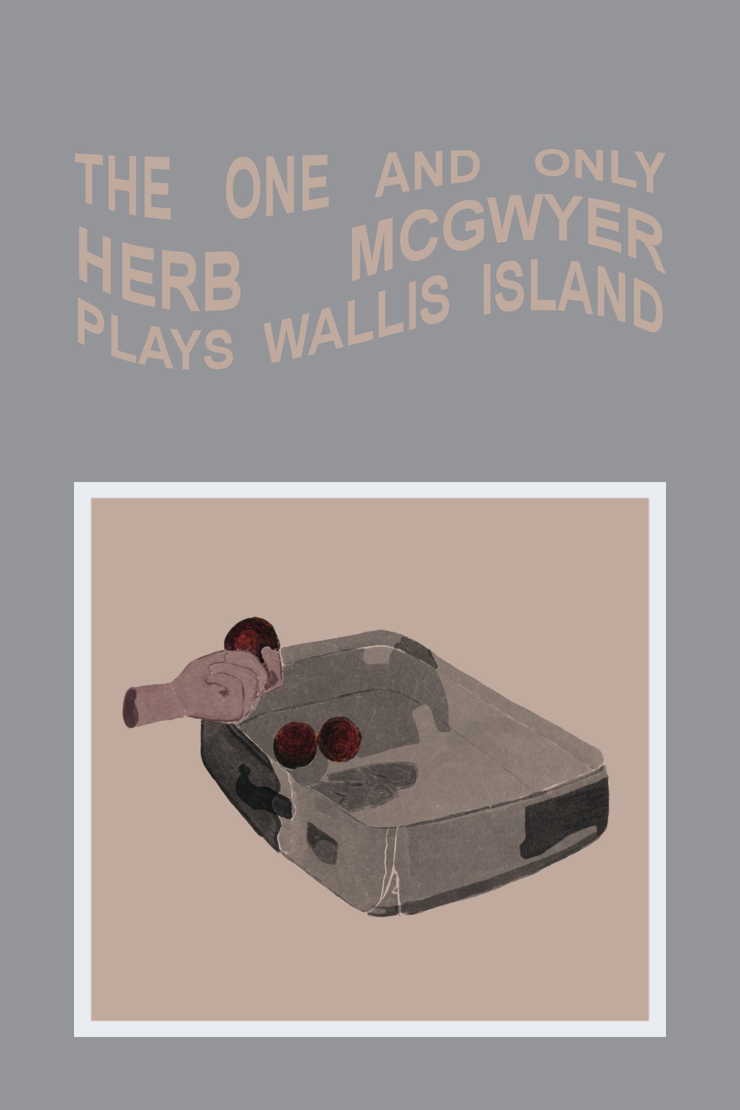 Poster de The One and Only Herb McGwyer Plays Wallis Island