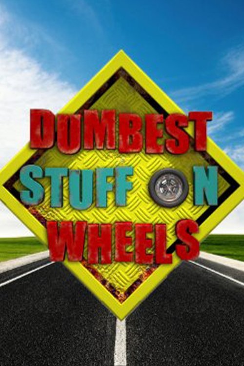Poster de Dumbest Stuff on Wheels