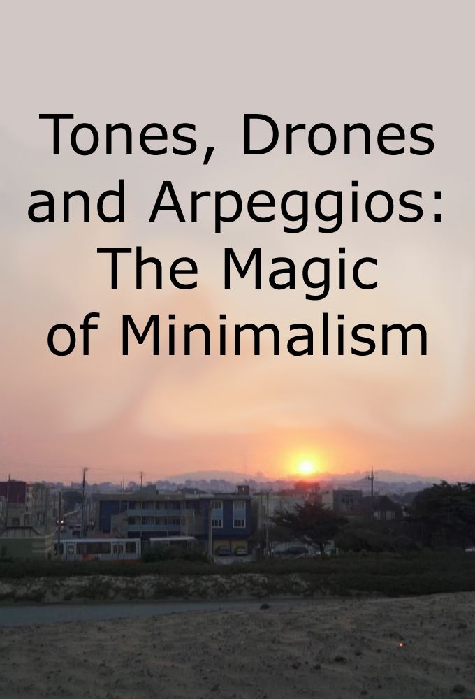 Poster de Tones, Drones and Arpeggios: The Magic of Minimalism