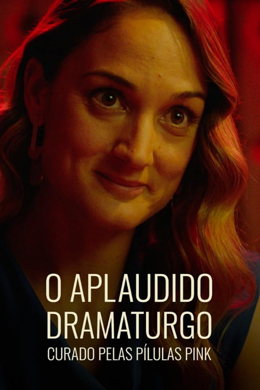 Poster de O Aplaudido Dramaturgo Curado pelas Pílulas Pink