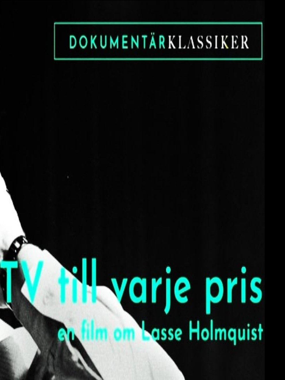 Poster de Tv till varje pris - En film om Lasse Holmqvist