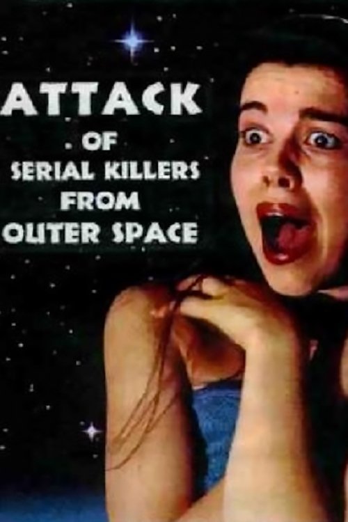Poster de Attack of Serial Killers from Outer Space