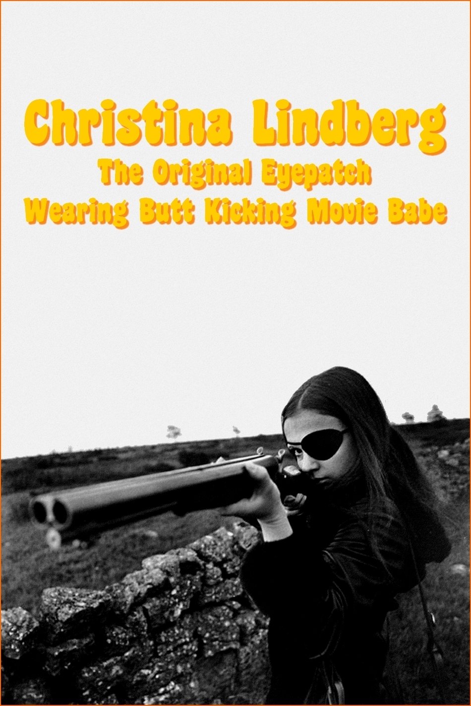Poster de Christina Lindberg: The Original Eyepatch Wearing Butt Kicking Movie Babe