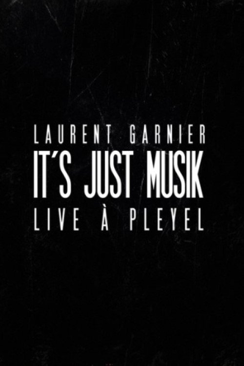 Poster de Laurent Garnier: It's Just Musik Live a Pleyel