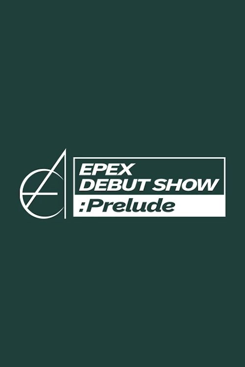 Poster de EPEX DEBUT SHOW : Prelude