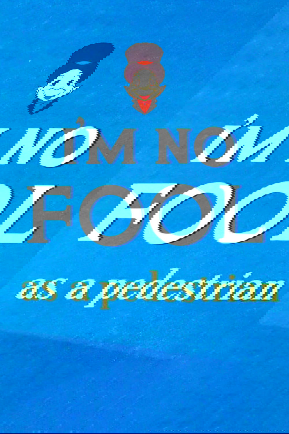 Poster for I'm No Fool as a Pedestrian