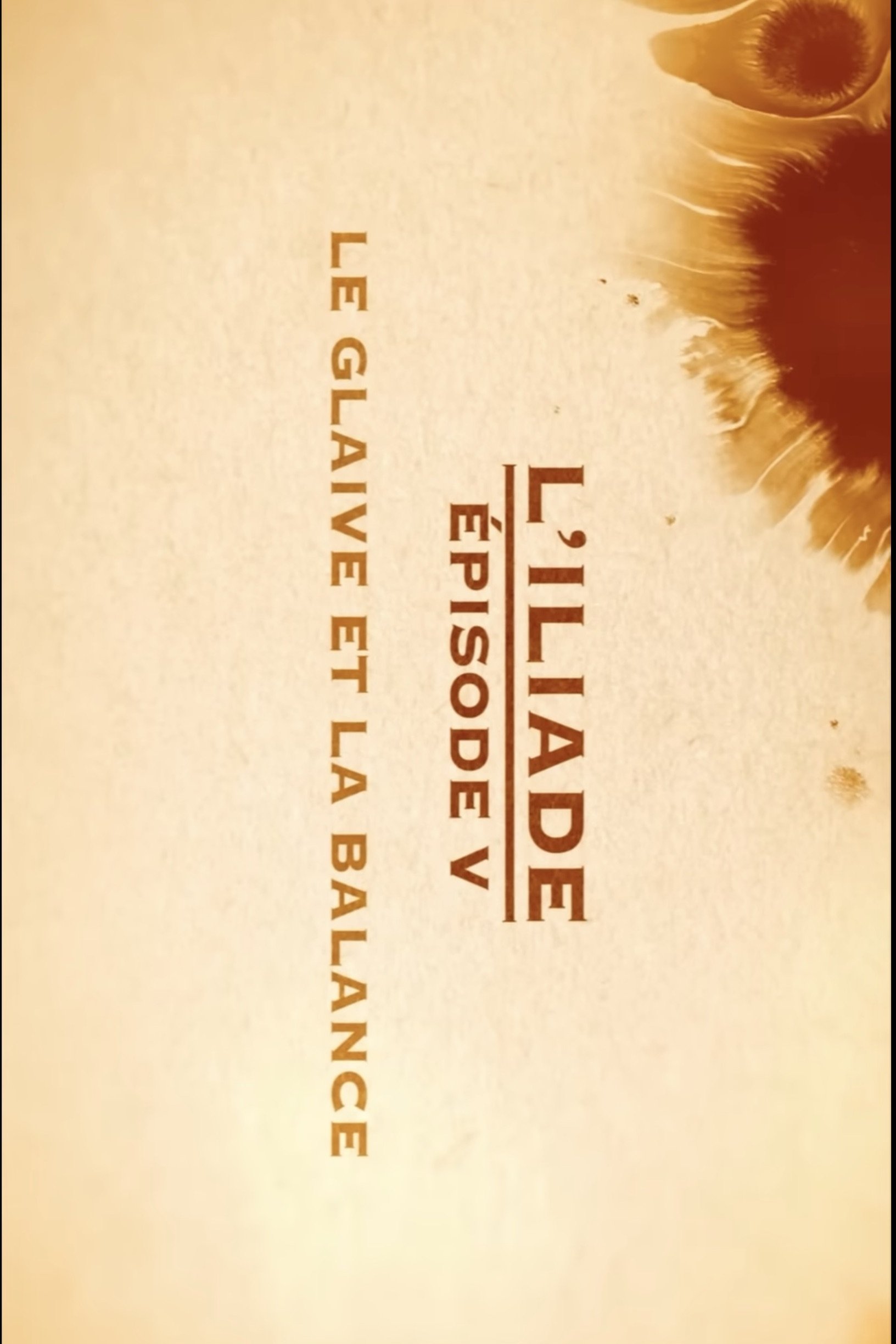 Poster de Le glaive et la balance - L'Iliade Épisode 5 - Les grands mythes