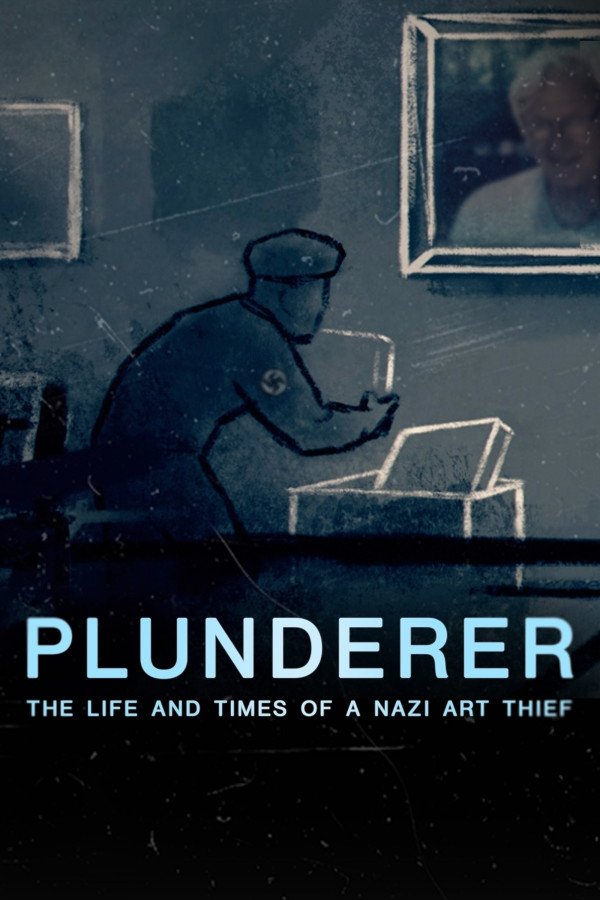 Poster de Plunderer: The Life and Times of a Nazi Art Thief