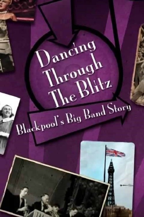 Poster de Dancing Through the Blitz: Blackpool's Big Band Story