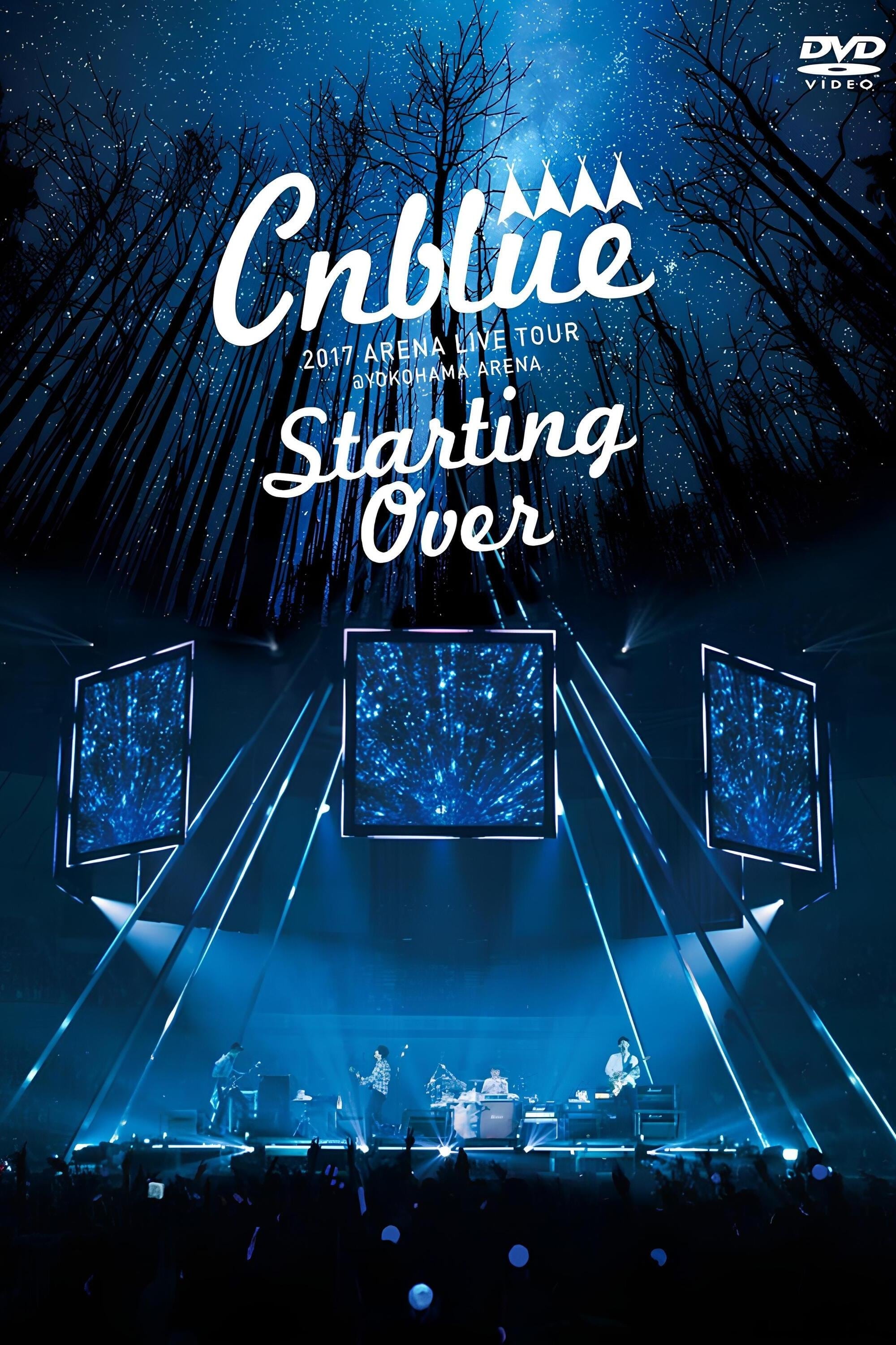 Poster de CNBLUE 2017 ARENA LIVE TOUR ~Starting Over~ @YOKOHAMA ARENA