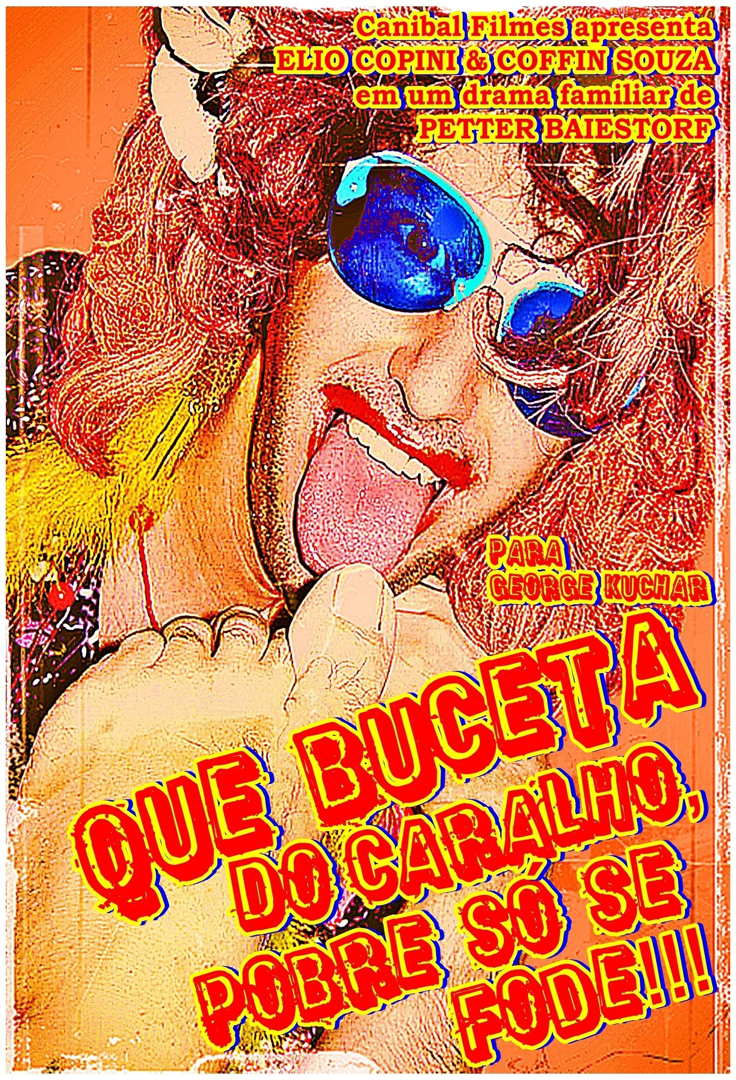Poster de Que Buceta do Caralho, Pobre só se Fode!!!