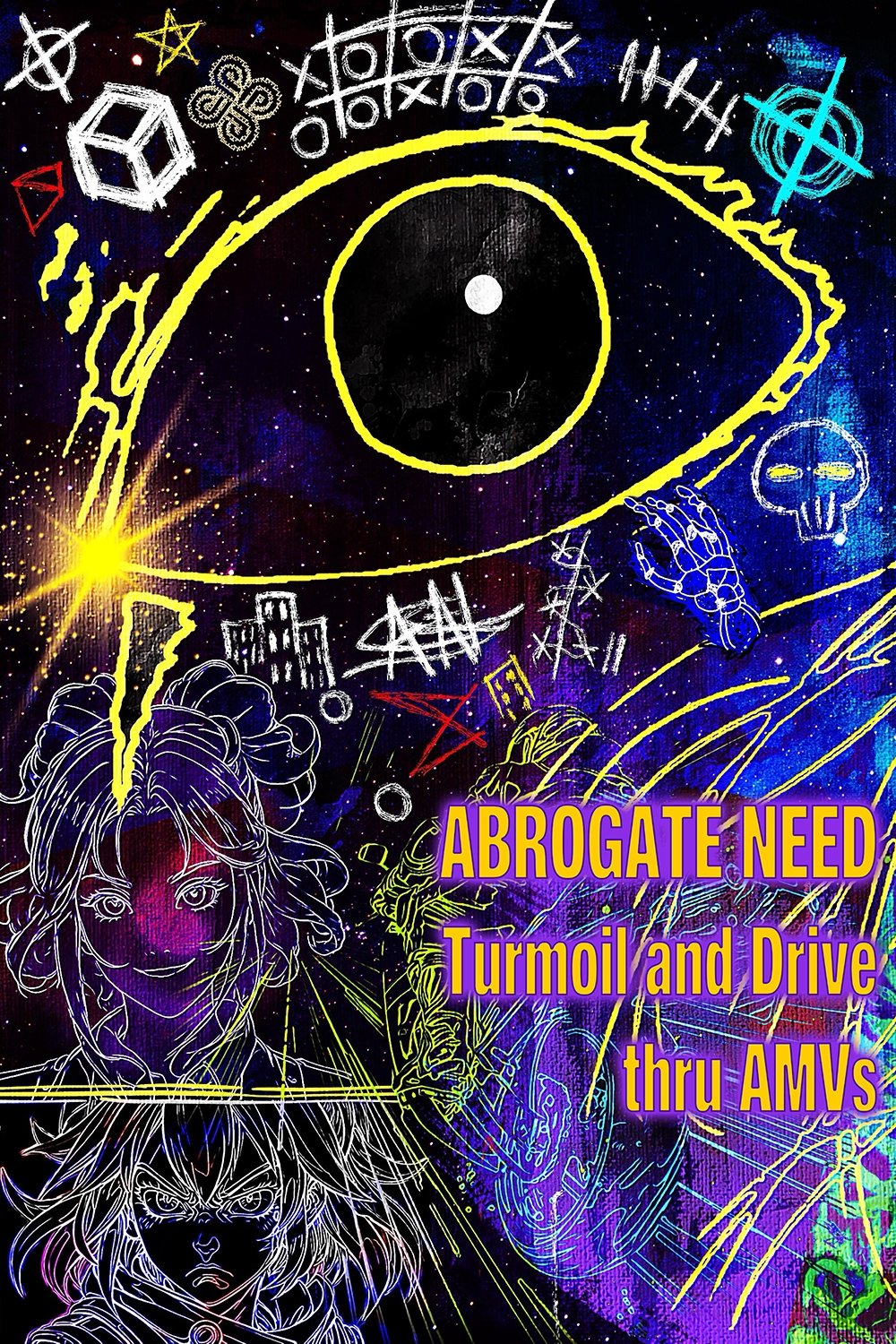 Poster de ABROGATE NEED: Turmoil and Drive thru AMVs