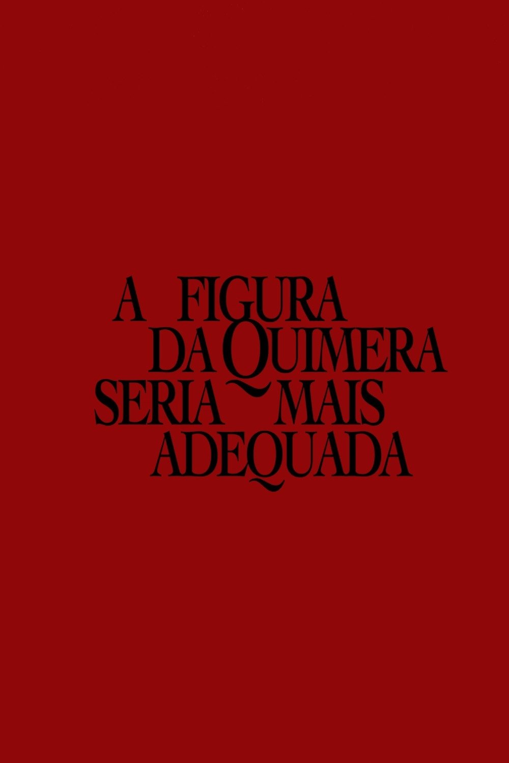 Poster de A figura da quimera seria mais adequada