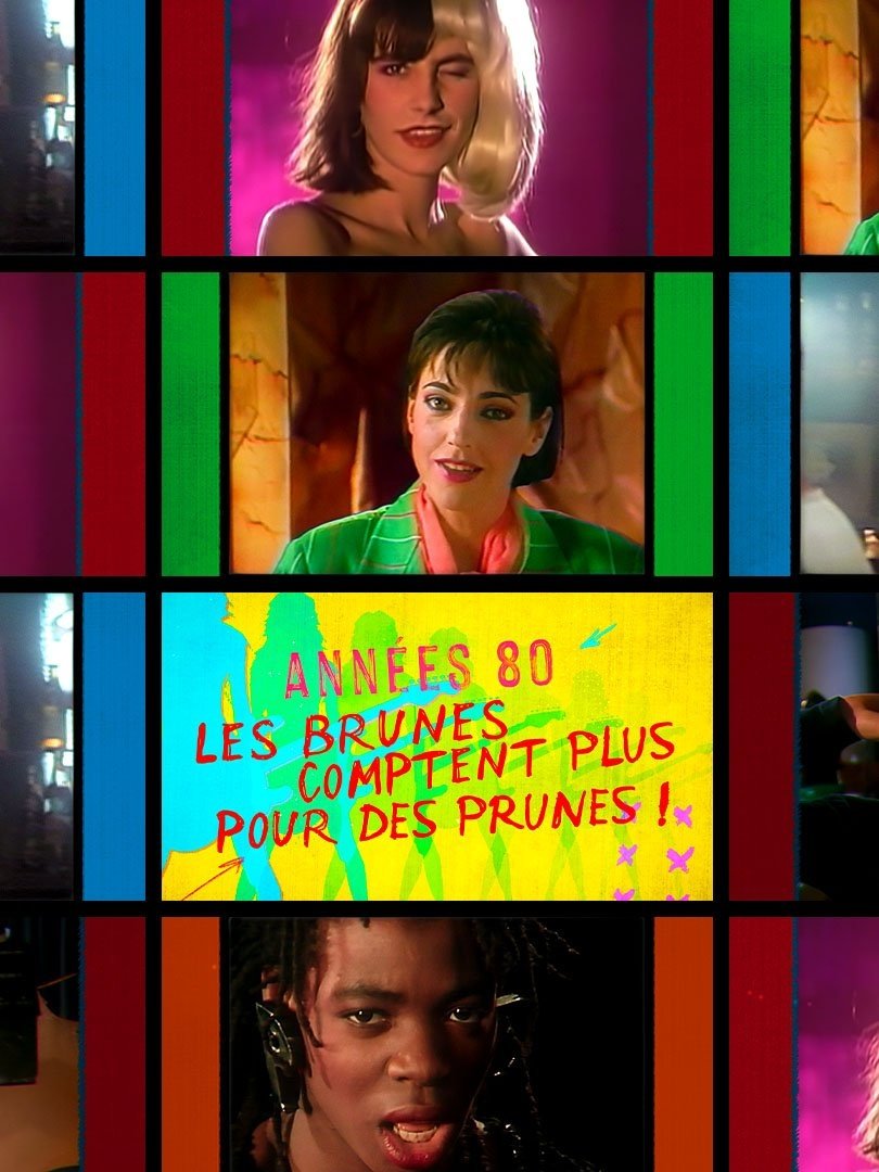 Poster de Années 80, les brunes comptent plus pour des prunes !