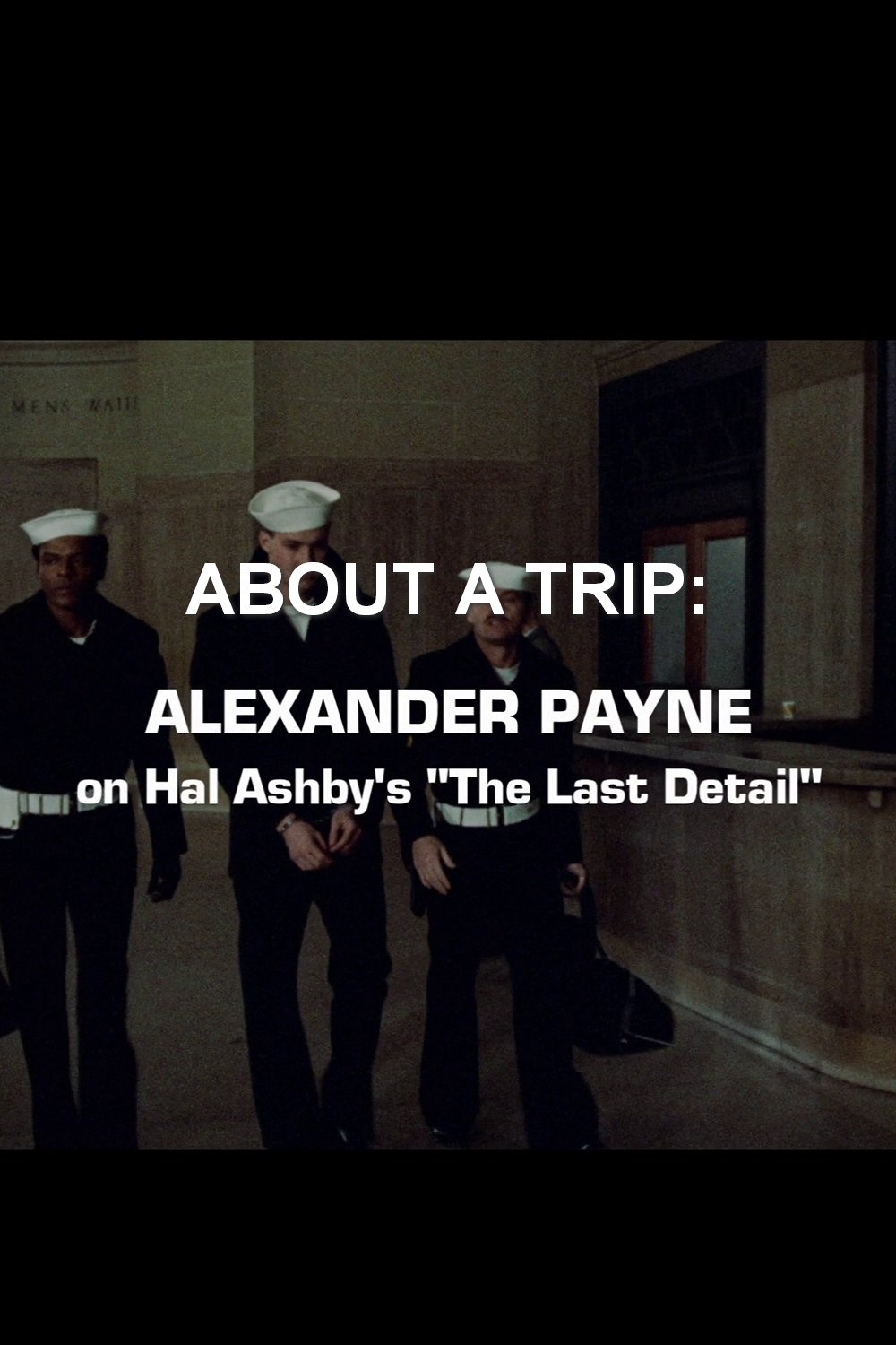 Poster de About a Trip: Alexander Payne on Hal Ashby's 'The Last Detail'