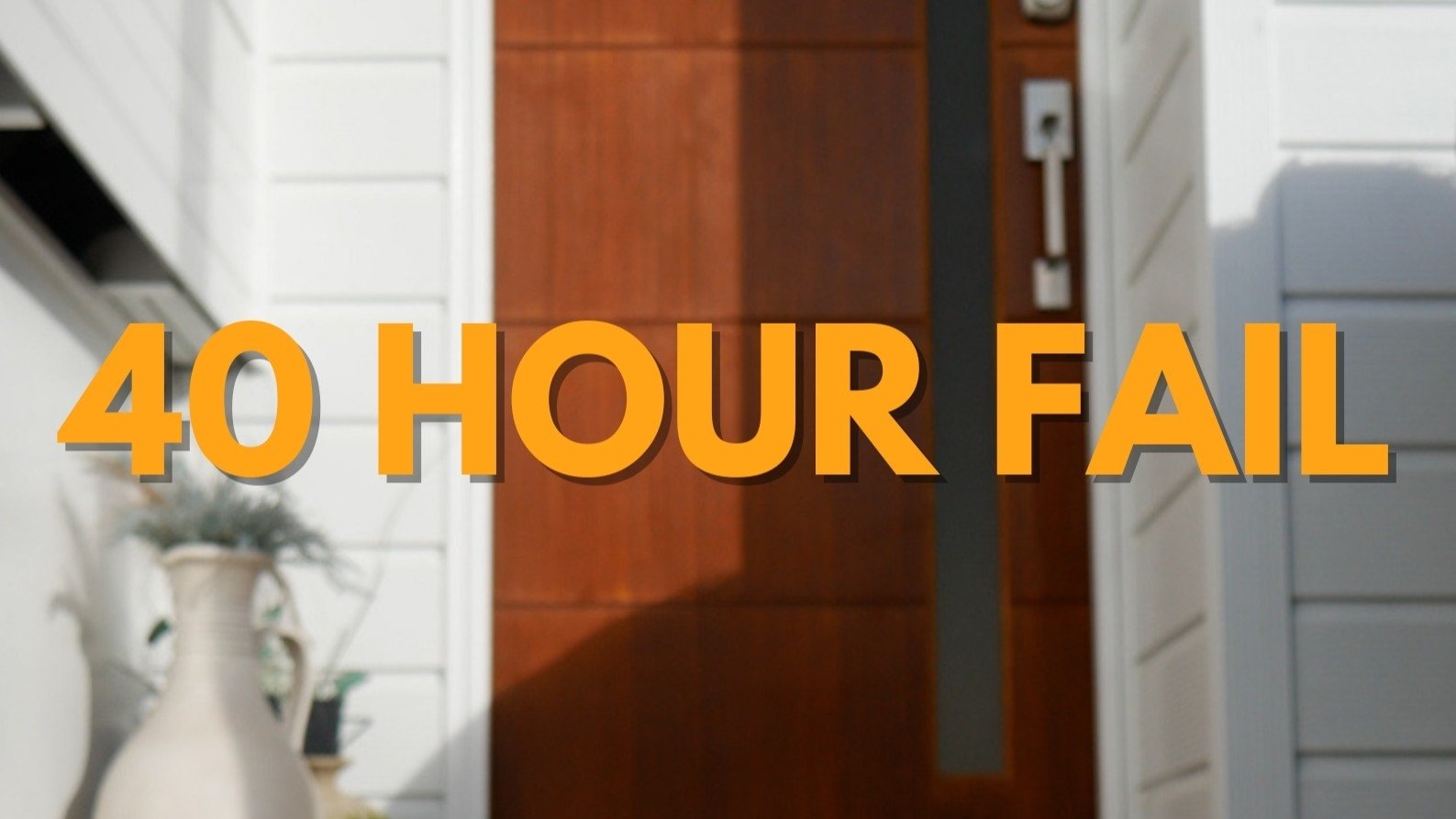40 Hour Fail