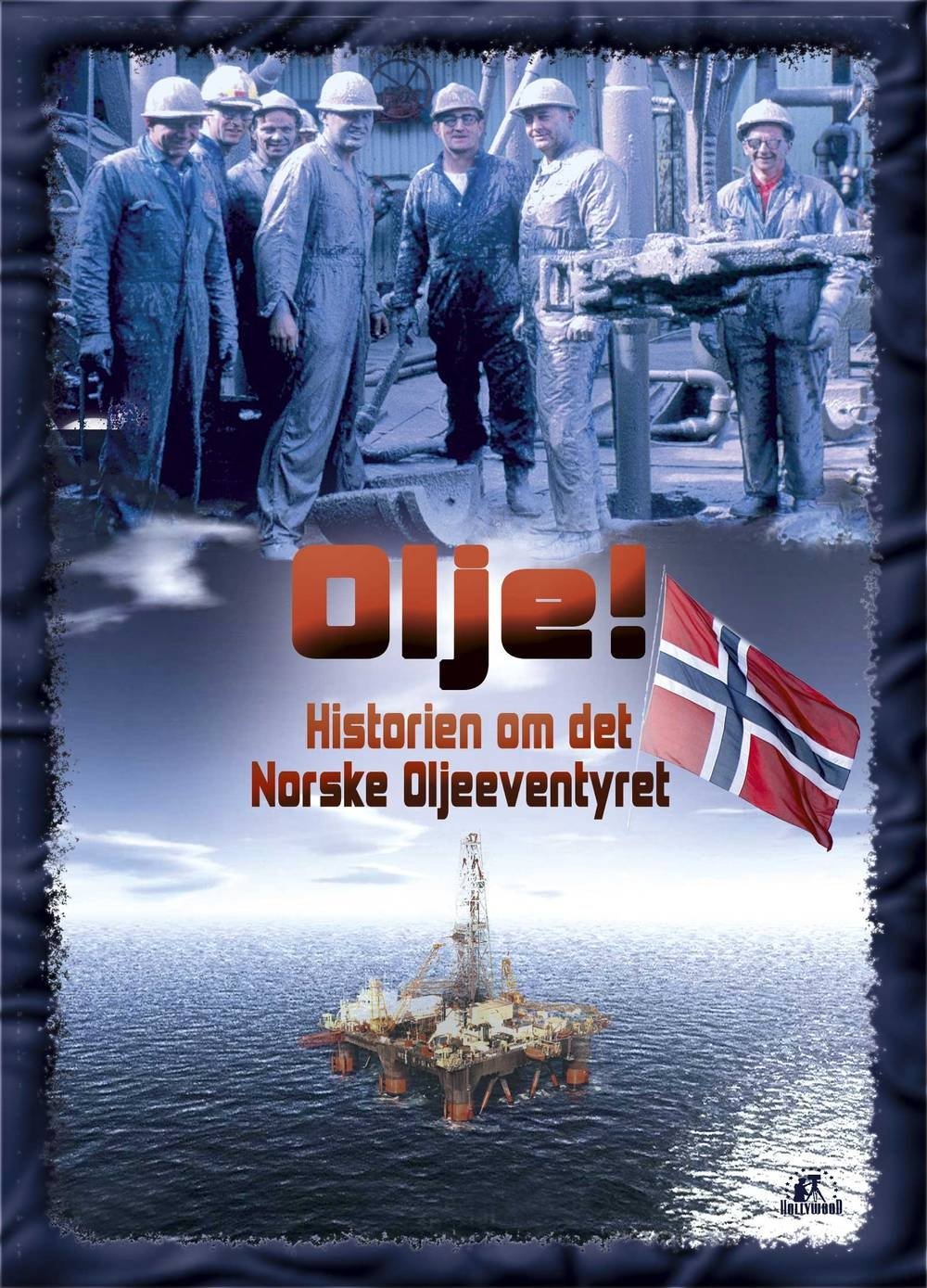 Poster de Olje!: Historien om det norske oljeeventyret
