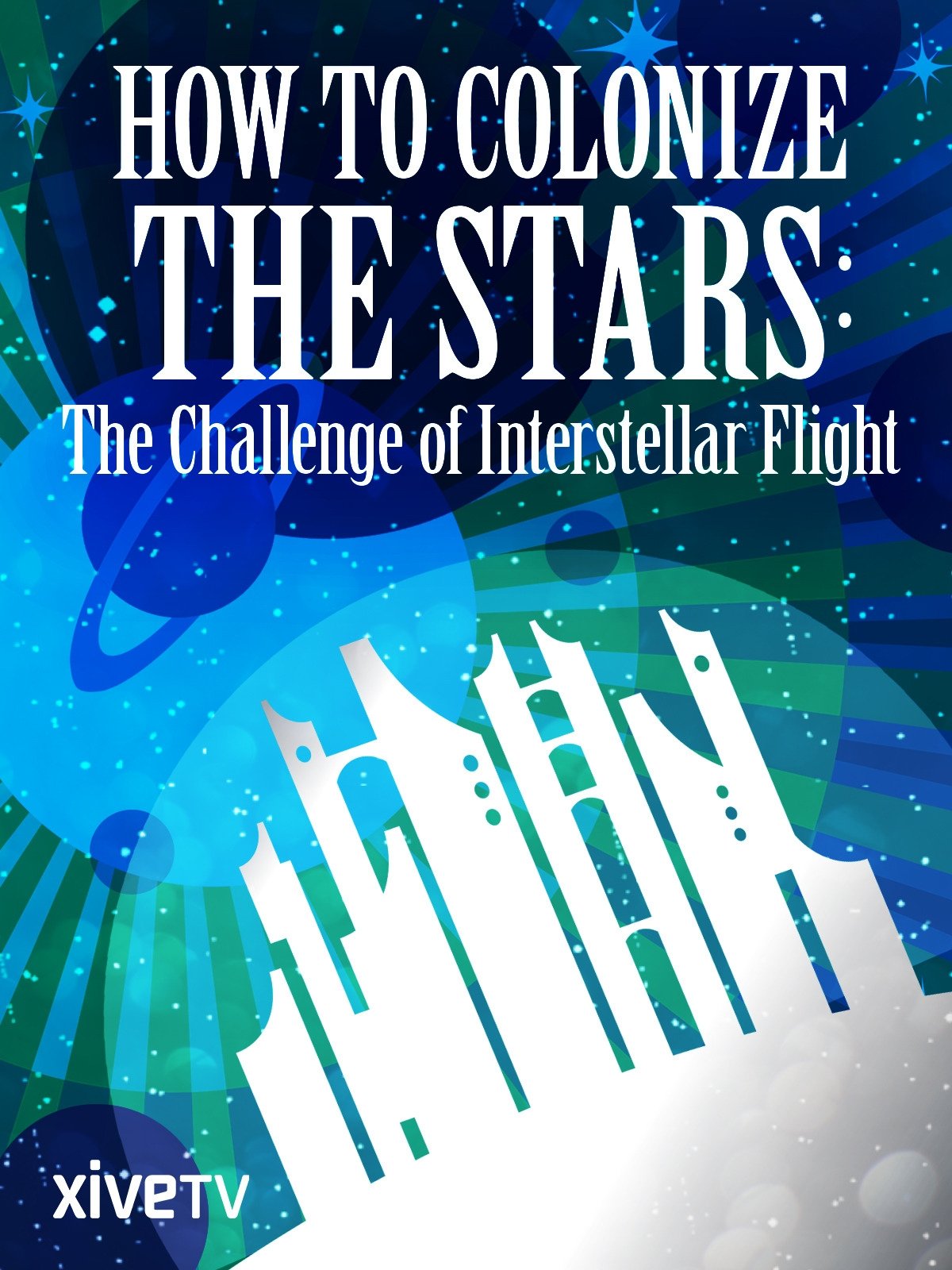 Poster de How to Colonize the Stars: The Challenge of Interstellar Flight