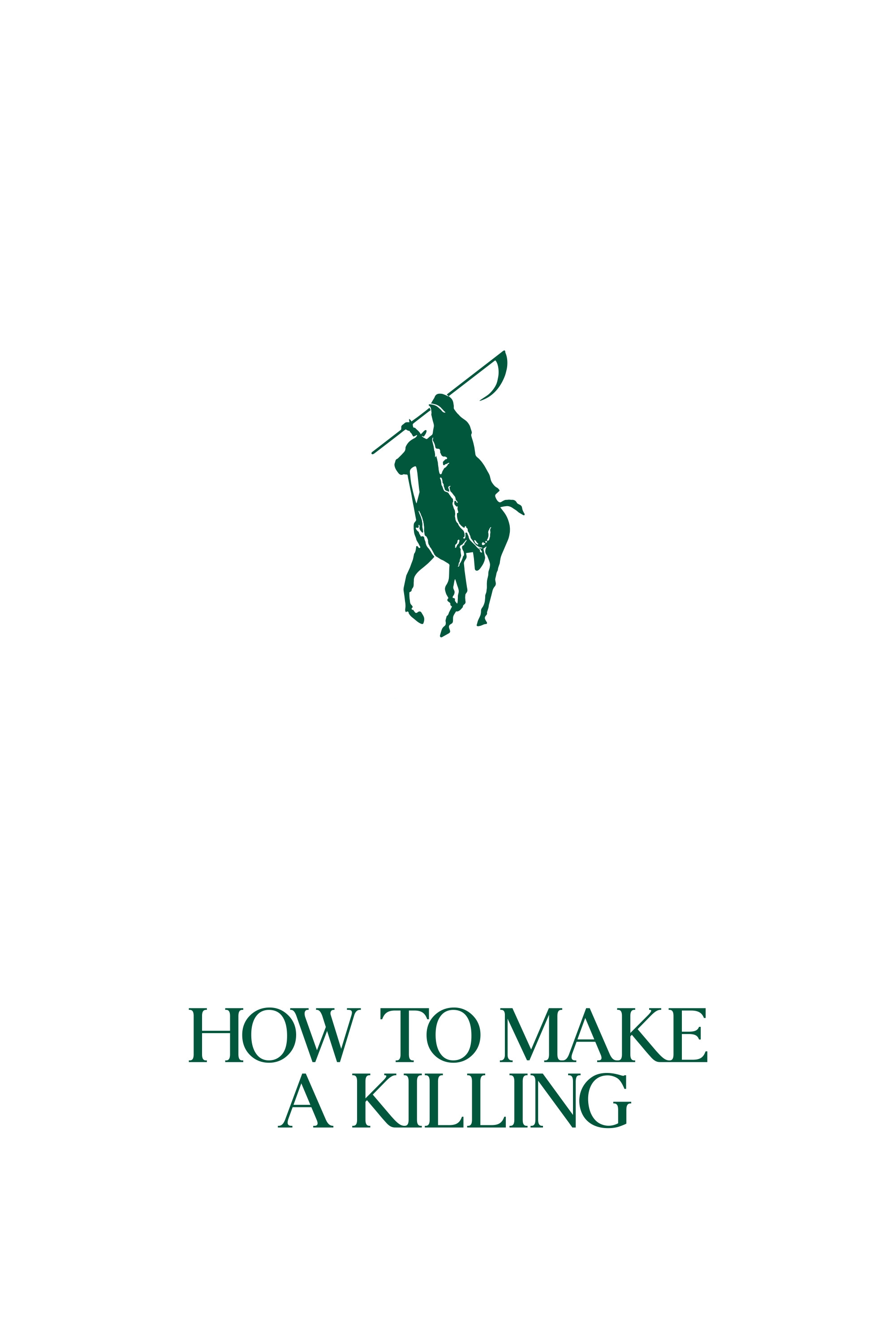 How to Make a Killing