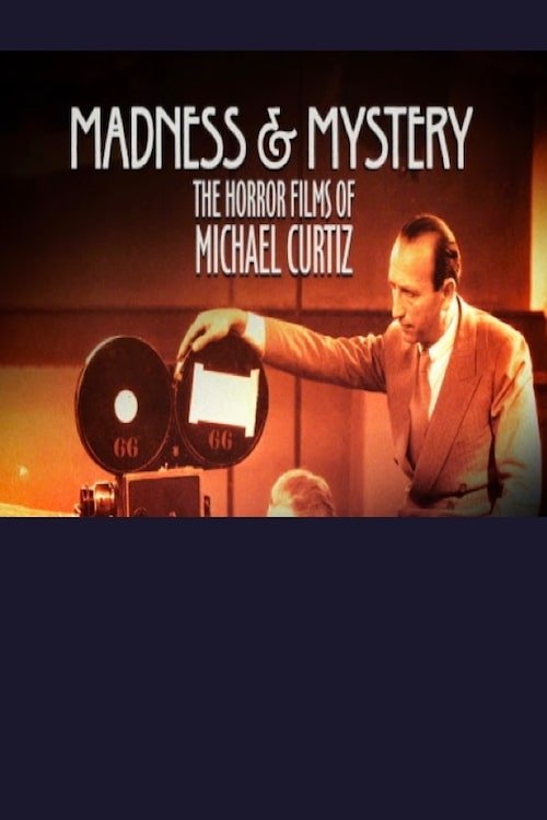Poster de Madness and Mystery: The Horror Films of Michael Curtiz