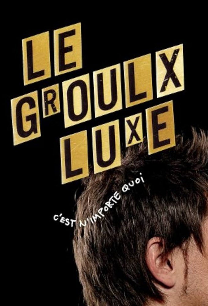 Poster de Le Groulx Luxe, c'est n'importe quoi