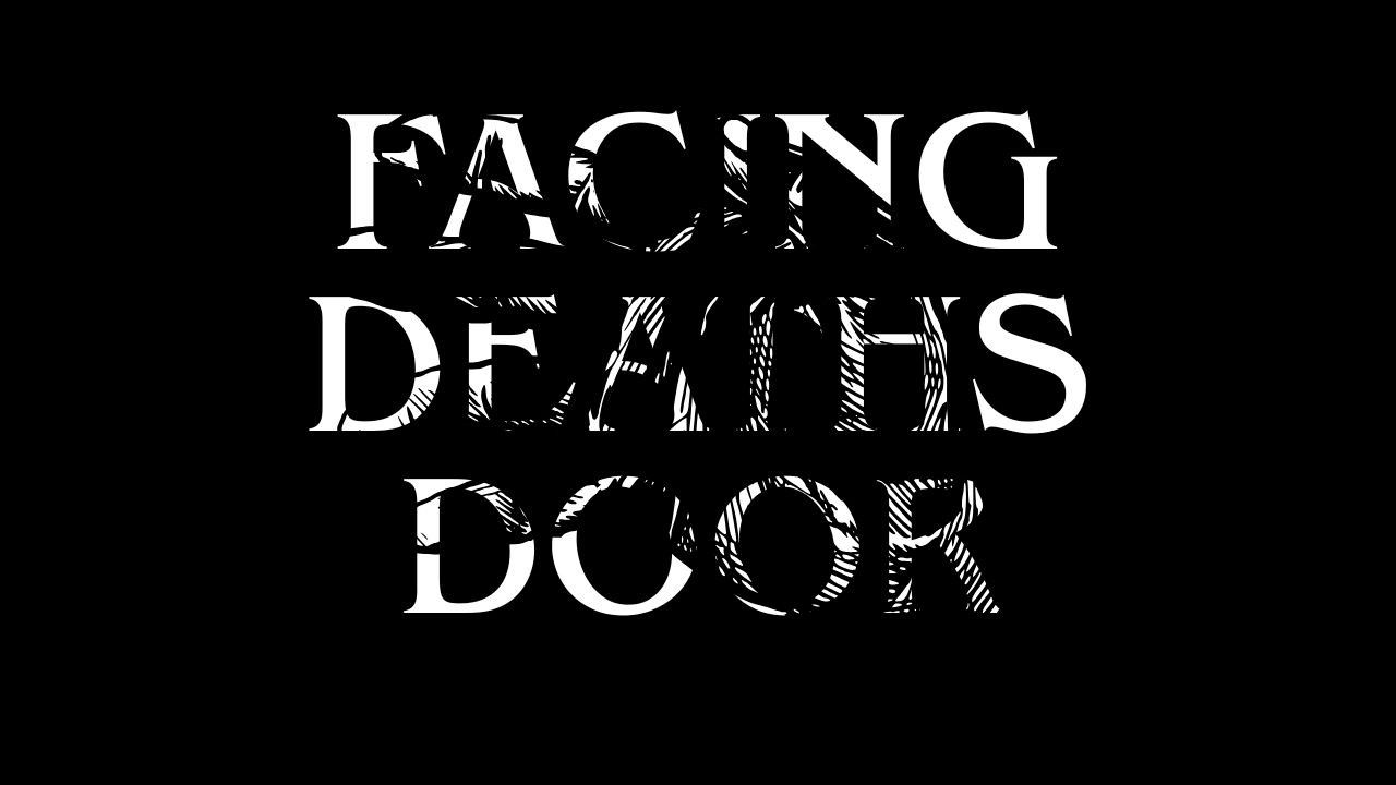 Facing Deaths Door