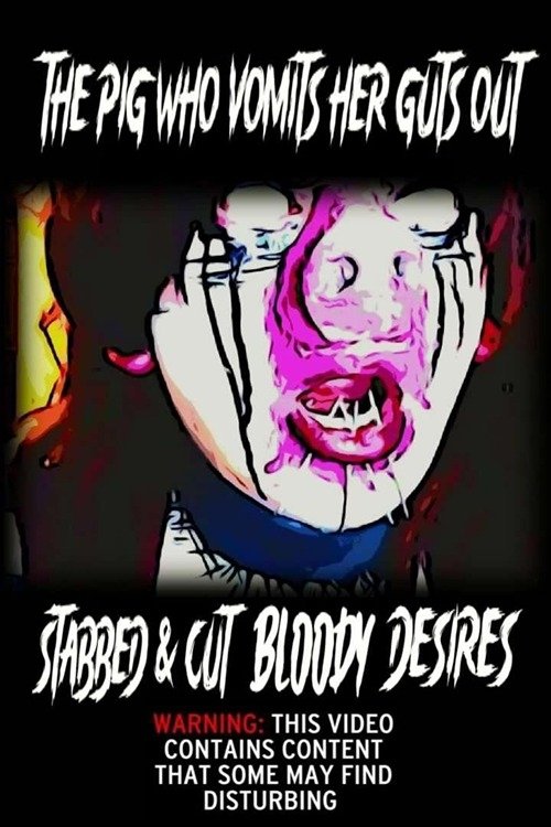 Poster de The Pig Who Vomits Her Guts Out Stabbed & Cut Bloody Desires