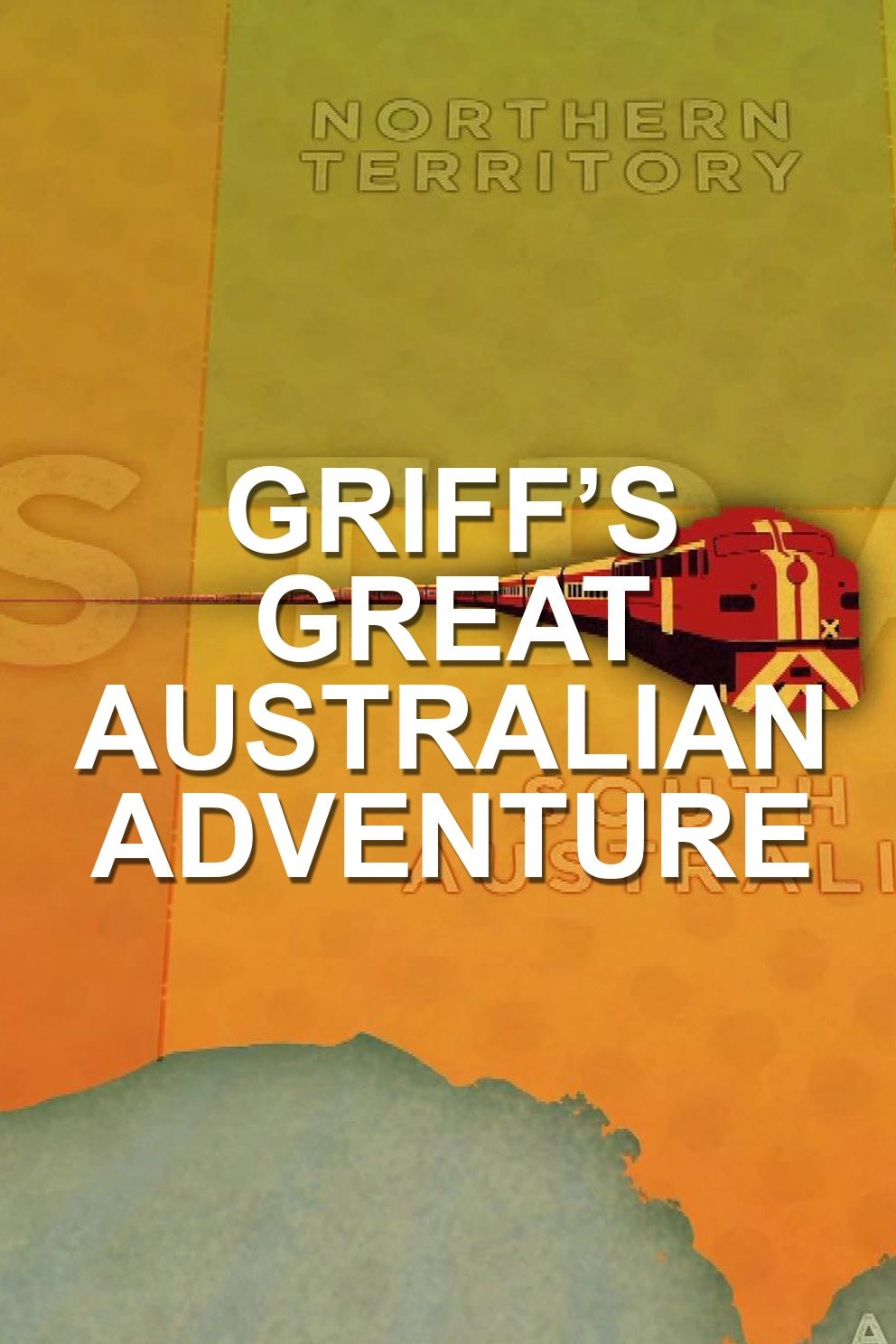Poster de Griff's Great Australian Rail Trip