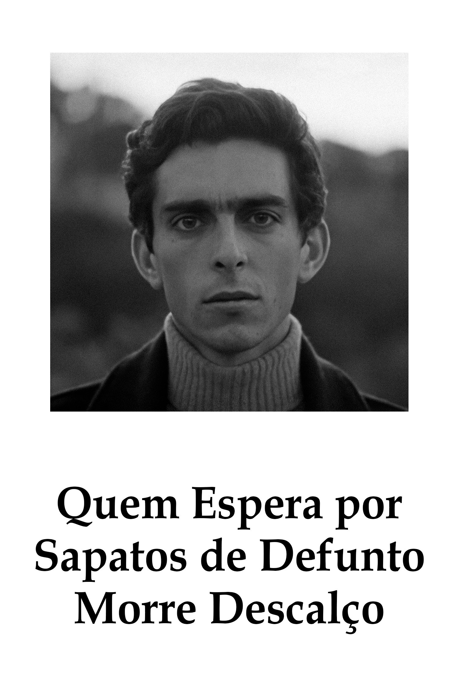 Poster de Quem Espera por Sapatos de Defunto Morre Descalço
