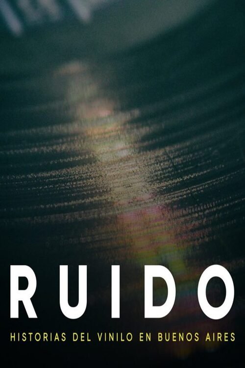 Poster de RUIDO. Historias del vinilo en Buenos Aires