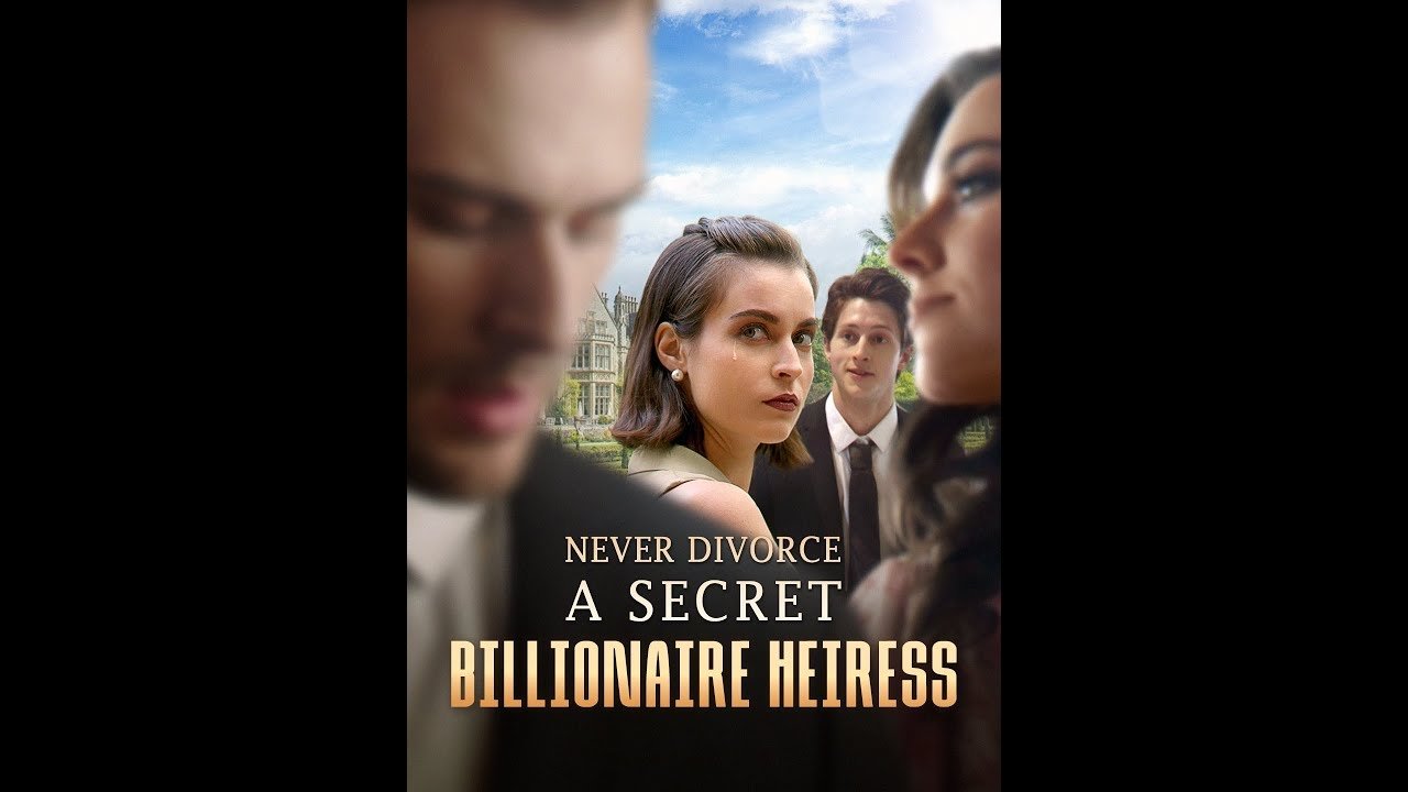 Never Divorce a Secret Billionaire Heiress