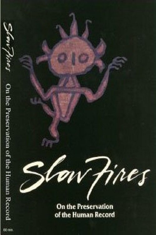 Poster de Slow Fires: On the Preservation of the Human Record