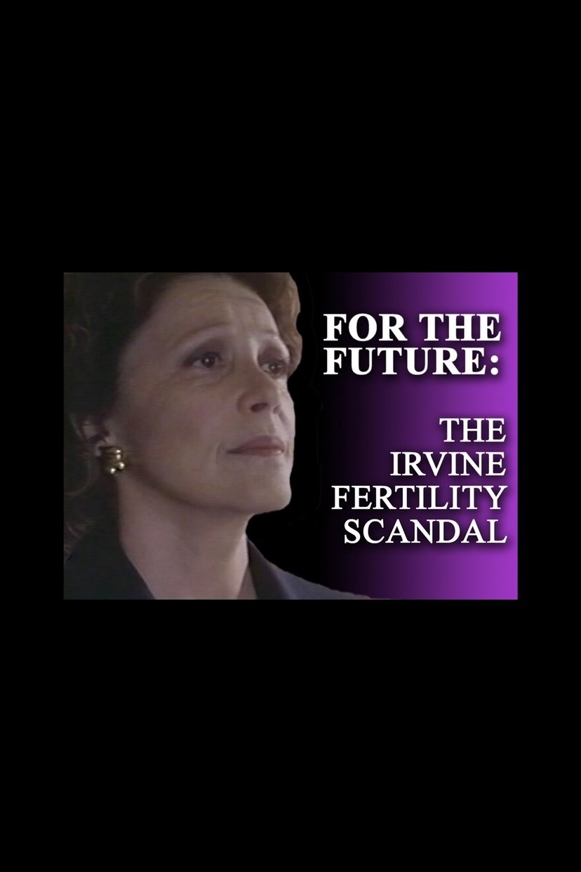 Affiche du film For the Future: The Irvine Fertility Scandal