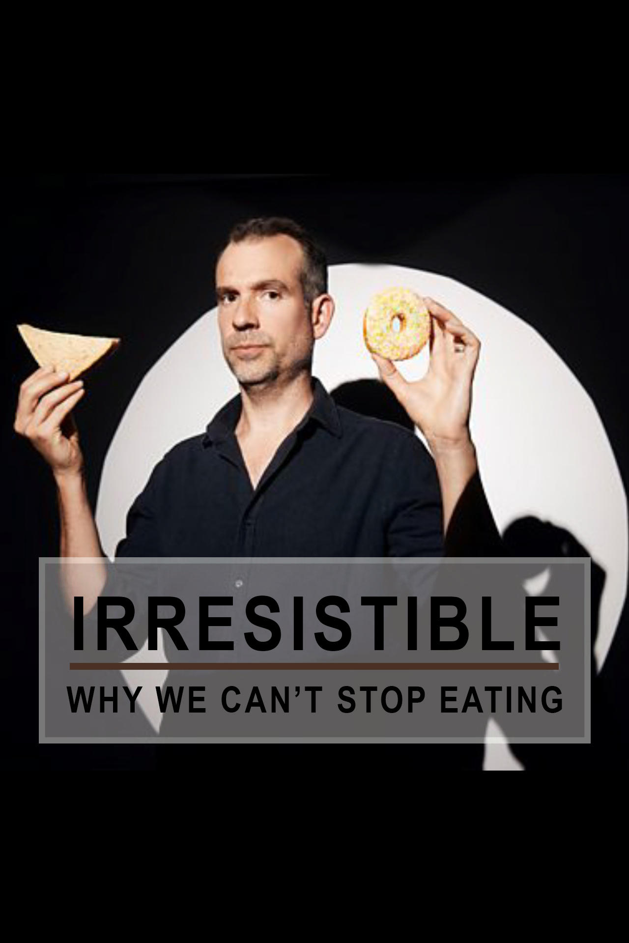 Poster de Irresistible: Why We Can't Stop Eating