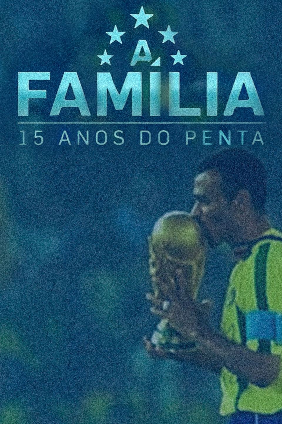 Poster de A Família – 15 Anos do Penta