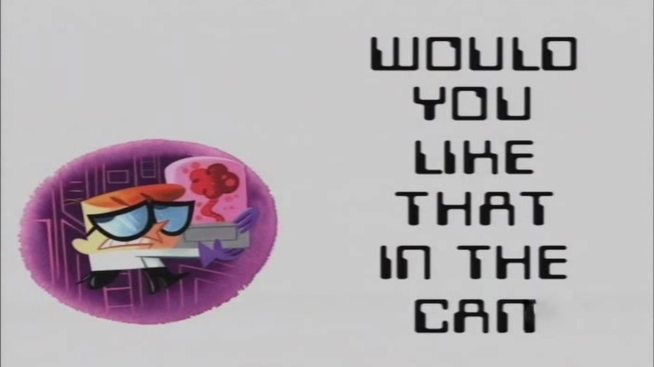 Would You Like That In The Can