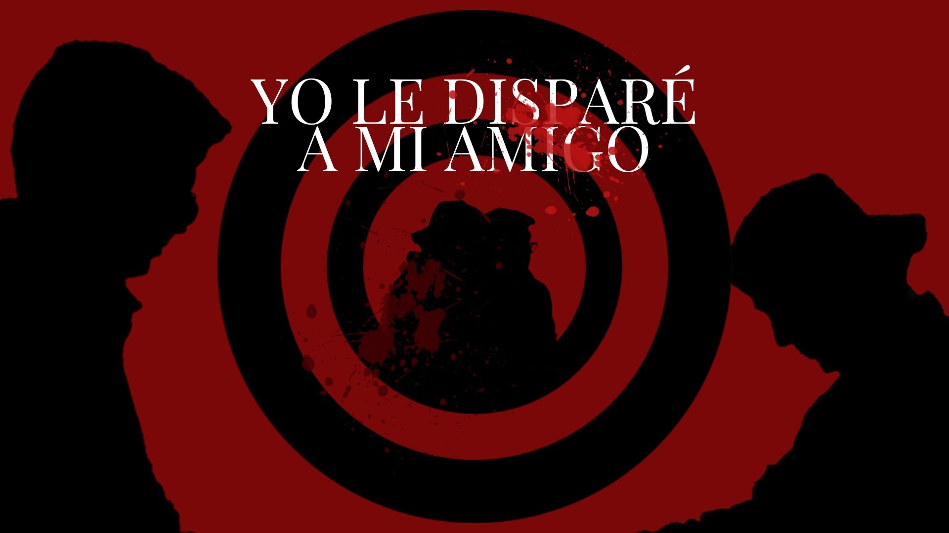 Yo le Disparé a mi Amigo