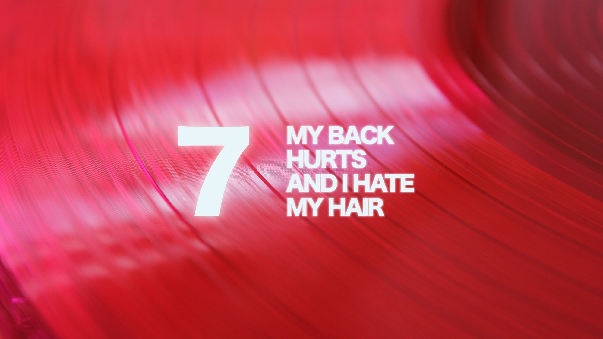 My Back Hurts And I Hate My Hair...