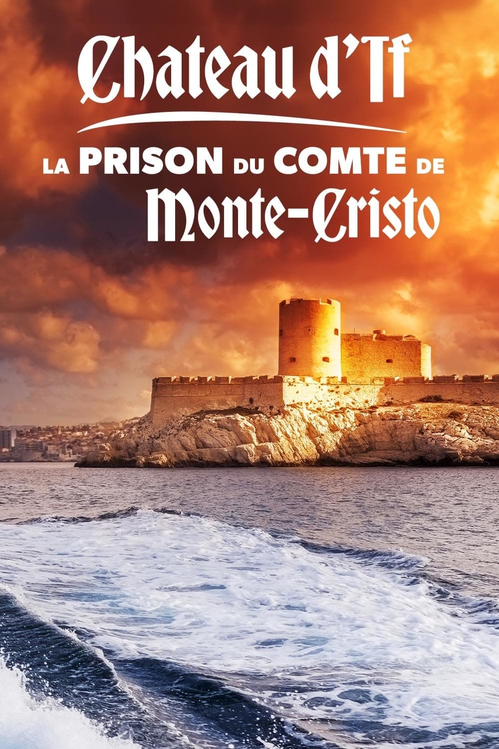 Poster de Château d'If : La Prison du comte de Monte-Cristo