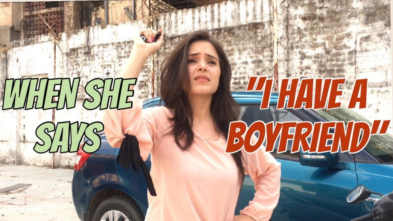 When she says "I HAVE A BOYFRIEND