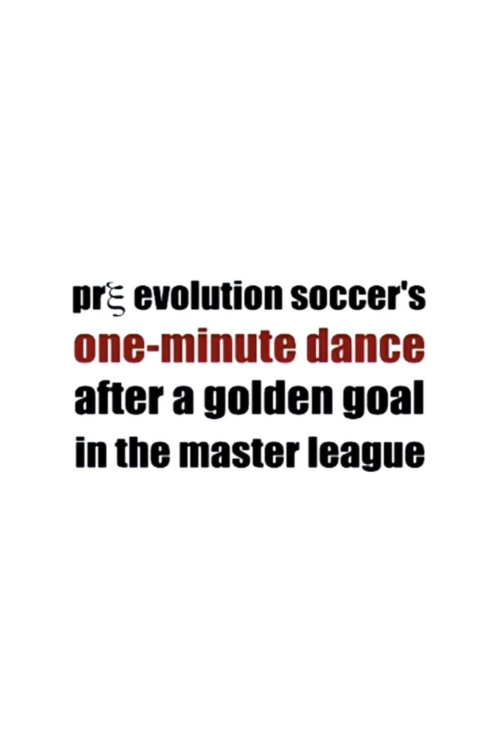 Poster de Pre Evolution Soccer's One-Minute Dance After a Golden Goal in the Master League