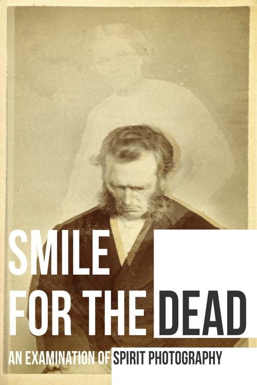 Poster de Smile for the Dead: An Examination of Spirit Photography