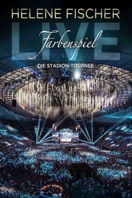 Poster de Helene Fischer - Farbenspiel Live: Die Stadion-Tournee