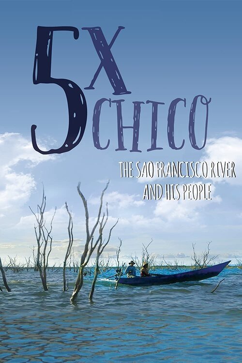 Poster de 5 Times Chico: The San Francisco River and His People
