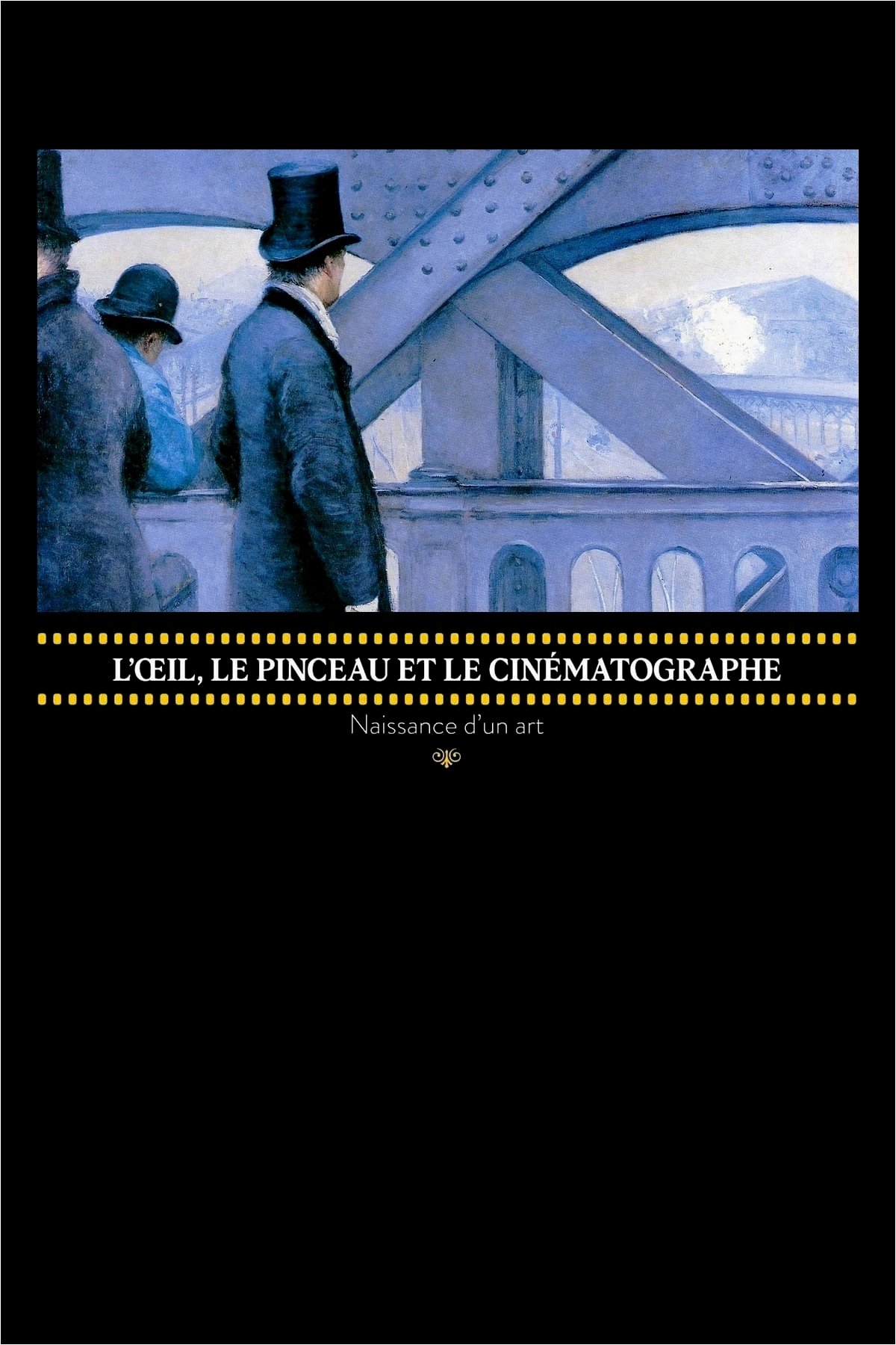 Poster de L’Œil, le pinceau et le cinématographe : naissance d'un art
